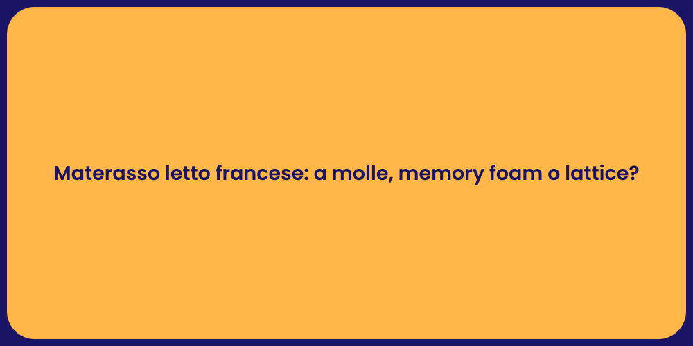 Materasso letto francese: a molle, memory foam o lattice?