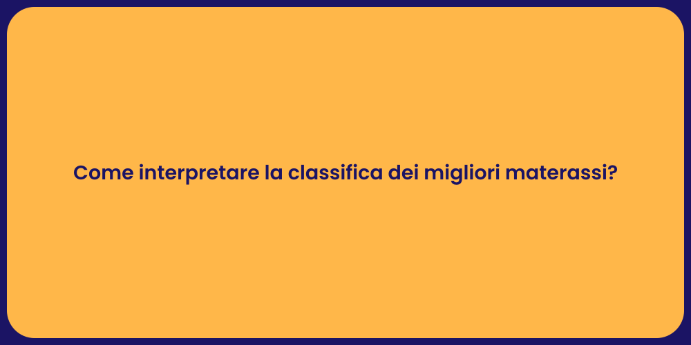 Come interpretare la classifica dei migliori materassi?