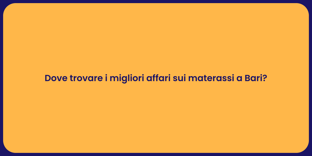 Dove trovare i migliori affari sui materassi a Bari?