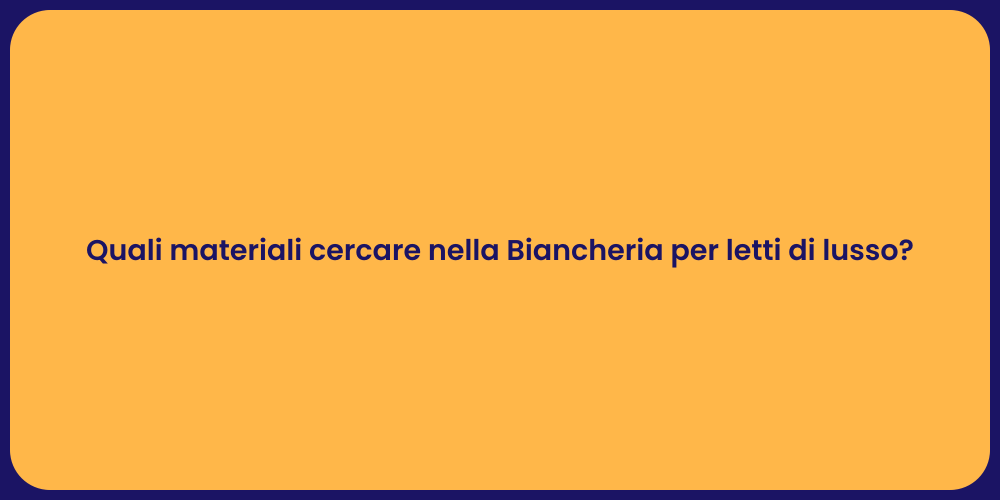 Quali materiali cercare nella Biancheria per letti di lusso?