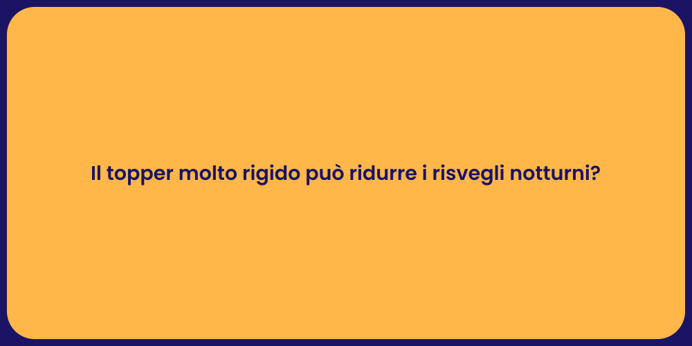 Il topper molto rigido può ridurre i risvegli notturni?