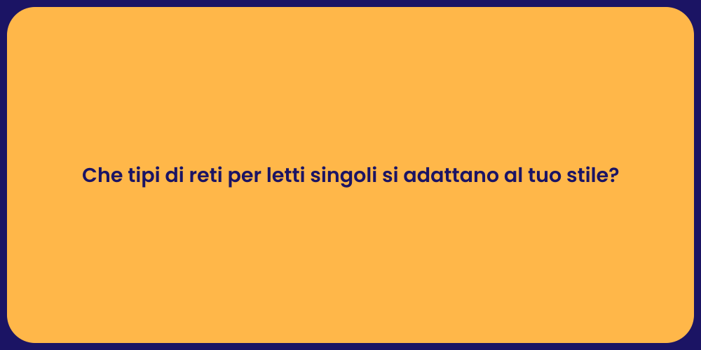 Che tipi di reti per letti singoli si adattano al tuo stile?