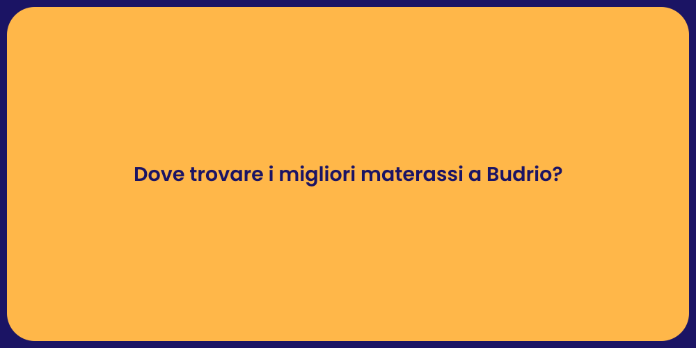 Dove trovare i migliori materassi a Budrio?