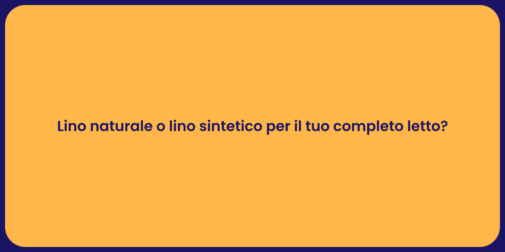 Lino naturale o lino sintetico per il tuo completo letto?