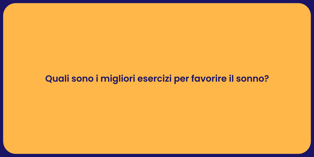 Quali sono i migliori esercizi per favorire il sonno?