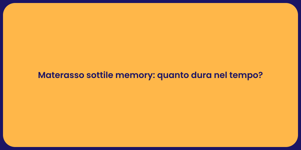 Materasso sottile memory: quanto dura nel tempo?
