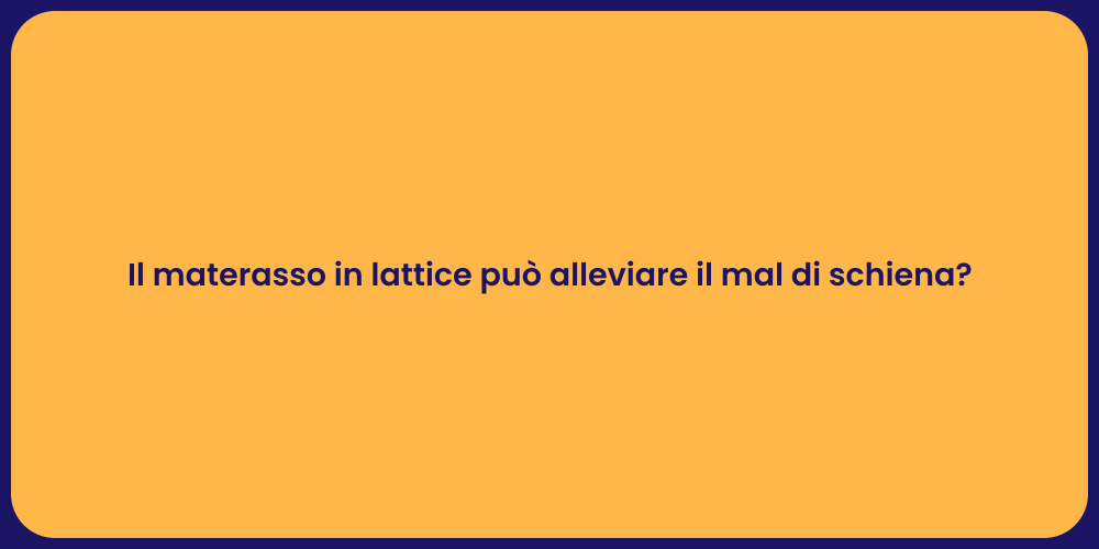 Il materasso in lattice può alleviare il mal di schiena?