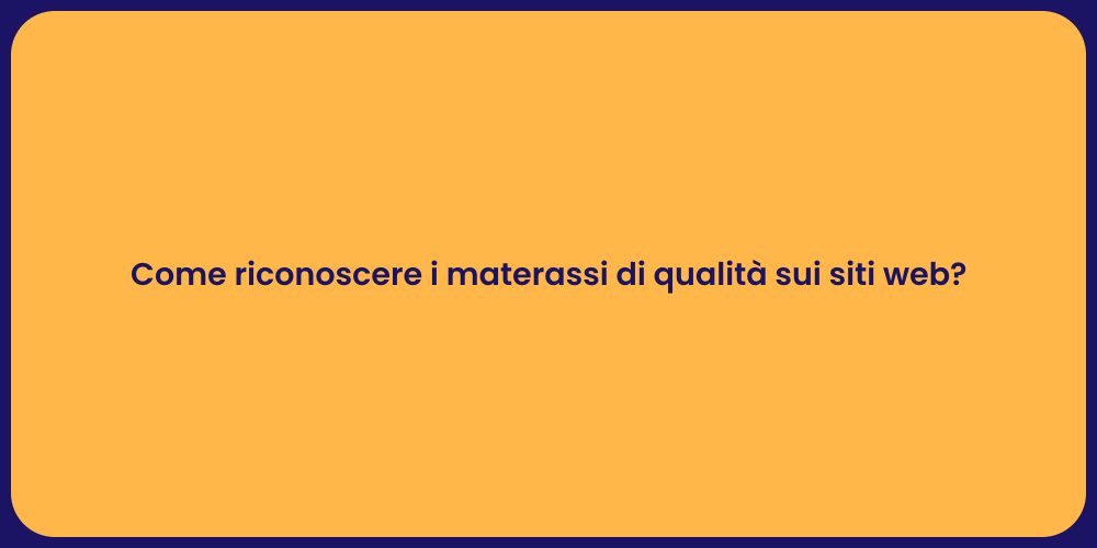 Come riconoscere i materassi di qualità sui siti web?