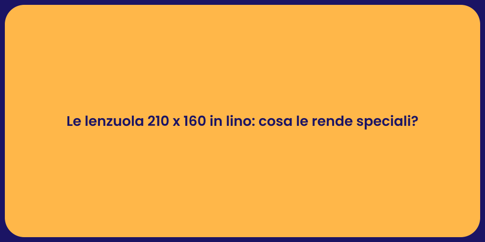 Le lenzuola 210 x 160 in lino: cosa le rende speciali?