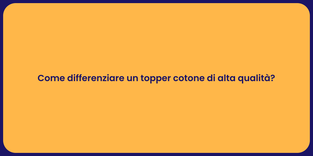 Come differenziare un topper cotone di alta qualità?