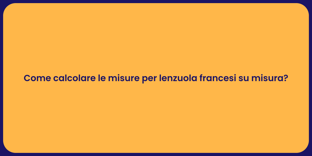 Calcolo Misure Lenzuola Francesi