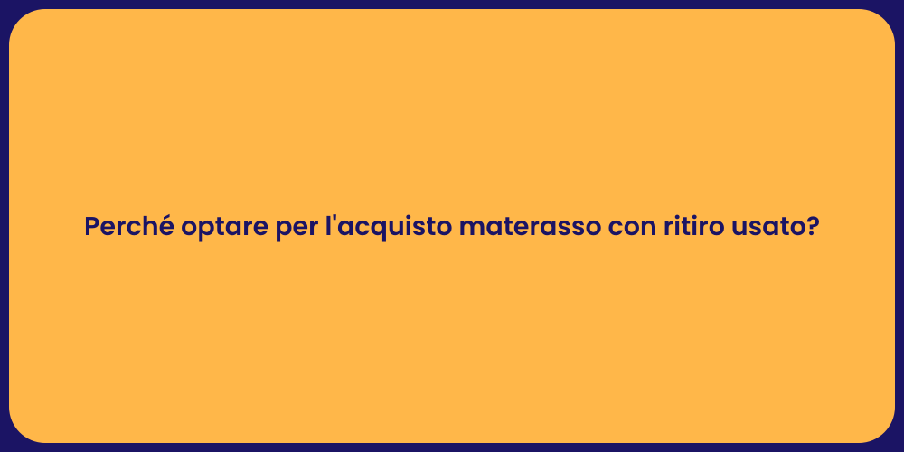 Perché optare per l'acquisto materasso con ritiro usato?