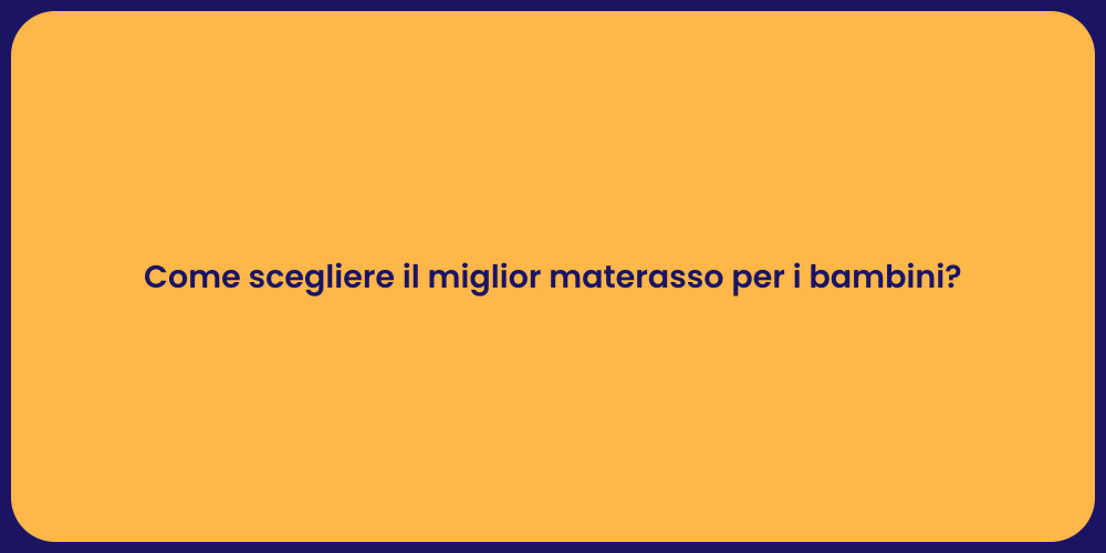 Come scegliere il miglior materasso per i bambini?