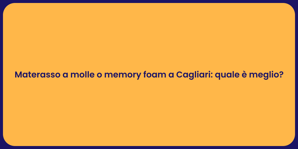 Materasso a molle o memory foam a Cagliari: quale è meglio?
