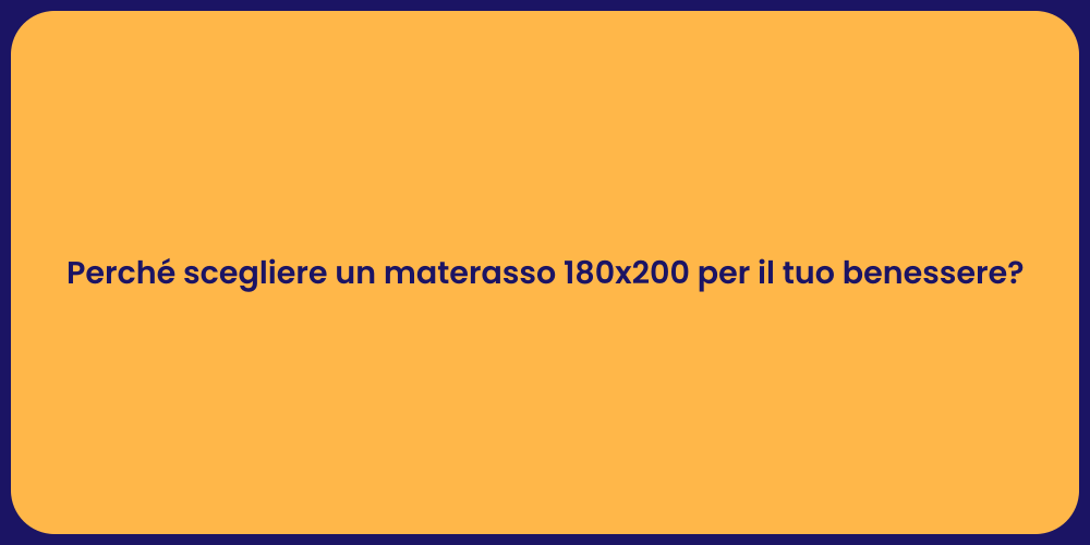 Perché scegliere un materasso 180x200 per il tuo benessere?