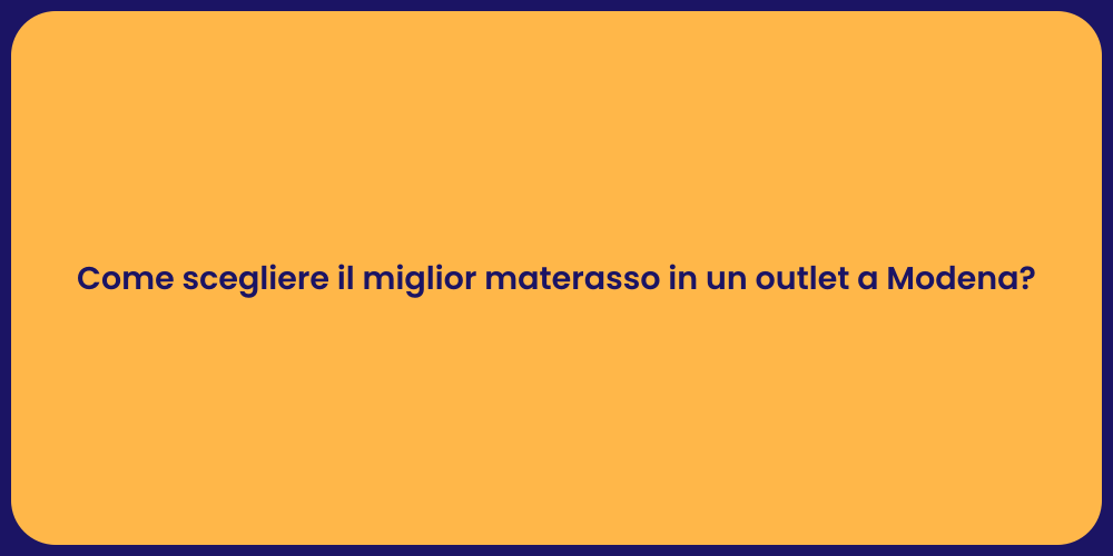 Come scegliere il miglior materasso in un outlet a Modena?