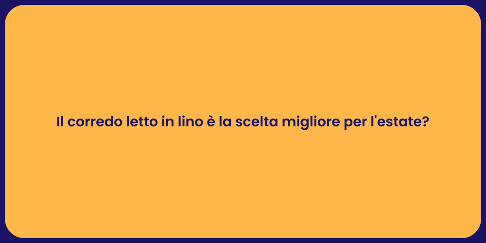 Il corredo letto in lino è la scelta migliore per l'estate?