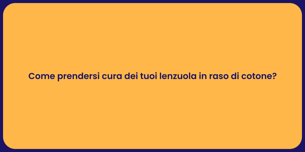 Come prendersi cura dei tuoi lenzuola in raso di cotone?