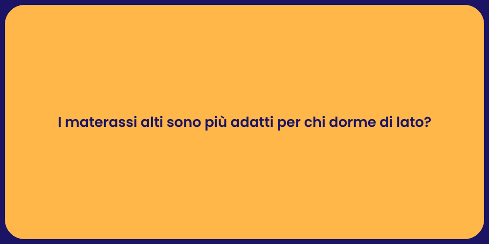 I materassi alti sono più adatti per chi dorme di lato?