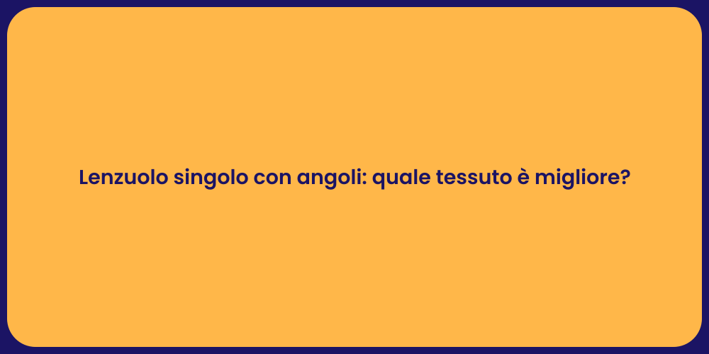 Lenzuolo singolo con angoli: quale tessuto è migliore?