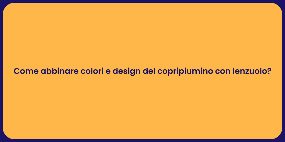 Come abbinare colori e design del copripiumino con lenzuolo?