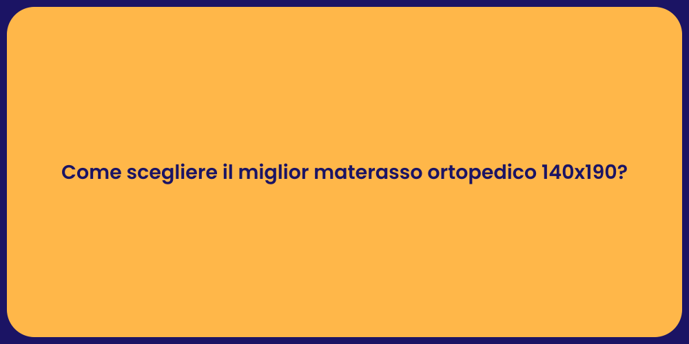 Come scegliere il miglior materasso ortopedico 140x190?