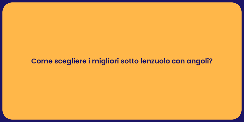 Come scegliere i migliori sotto lenzuolo con angoli?