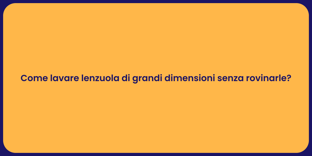 Come lavare lenzuola di grandi dimensioni senza rovinarle?