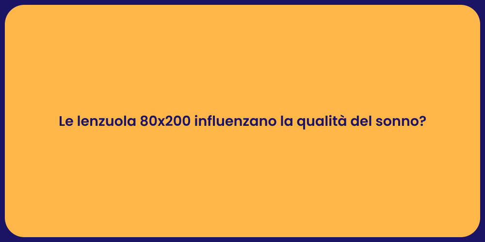 Le lenzuola 80x200 influenzano la qualità del sonno?