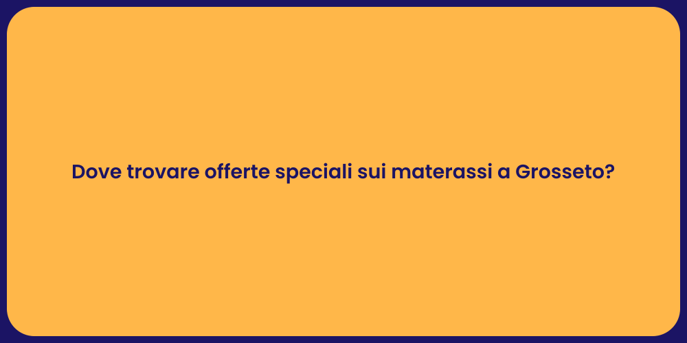 Dove trovare offerte speciali sui materassi a Grosseto?