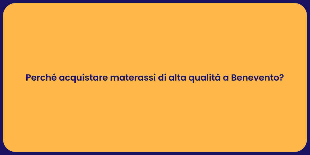 Perché acquistare materassi di alta qualità a Benevento?
