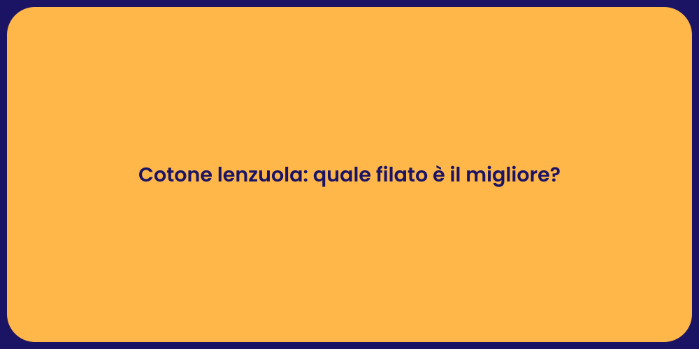 Cotone lenzuola: quale filato è il migliore?