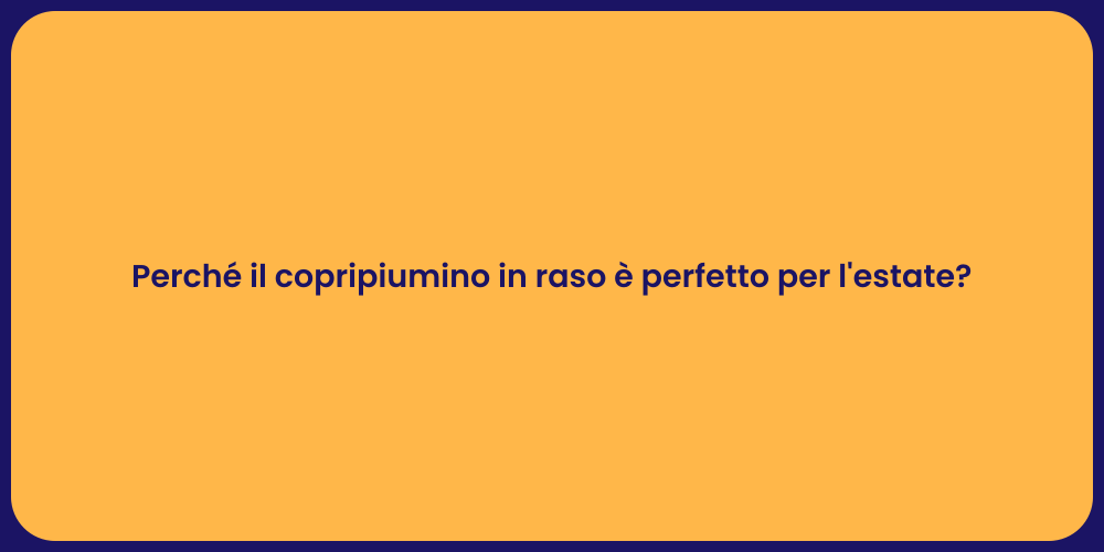 Perché il copripiumino in raso è perfetto per l'estate?