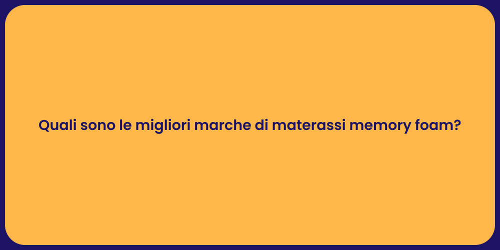 Quali sono le migliori marche di materassi memory foam?