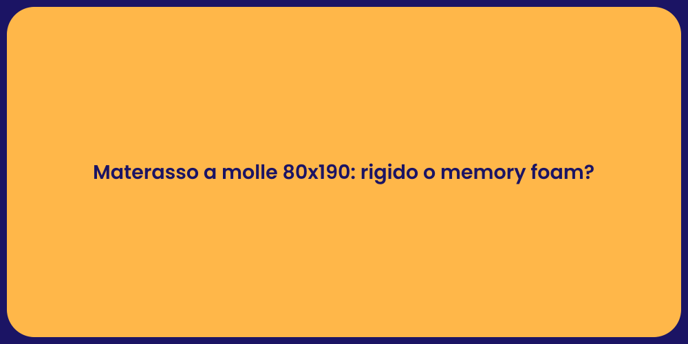 Materasso a molle 80x190: rigido o memory foam?