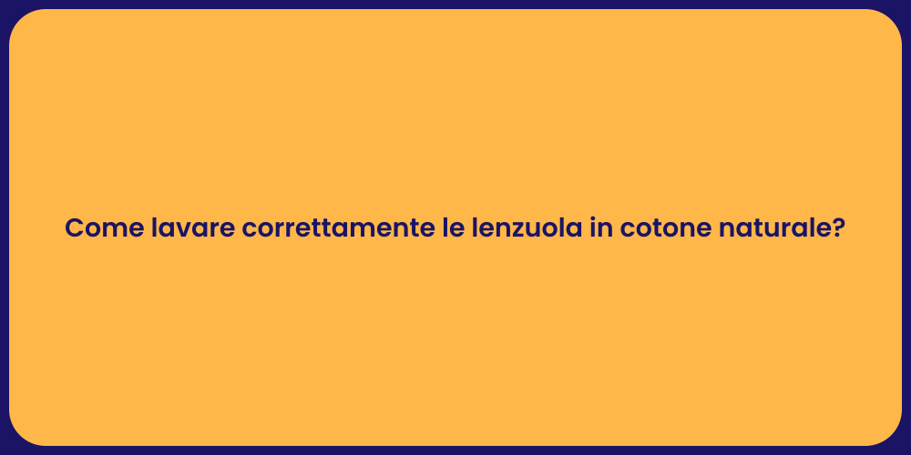Come lavare correttamente le lenzuola in cotone naturale?