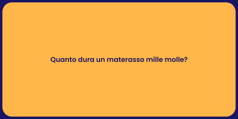 Quanto dura un materasso mille molle?