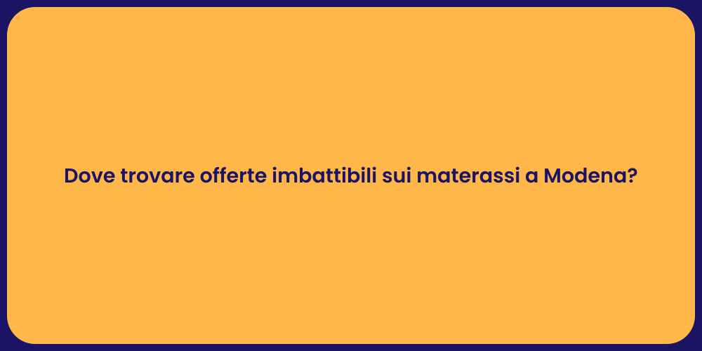 Dove trovare offerte imbattibili sui materassi a Modena?