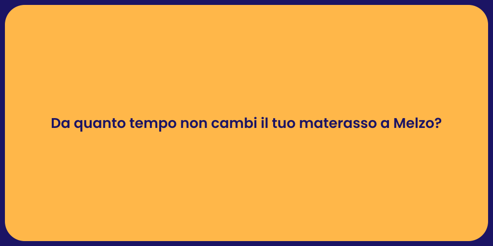 Da quanto tempo non cambi il tuo materasso a Melzo?