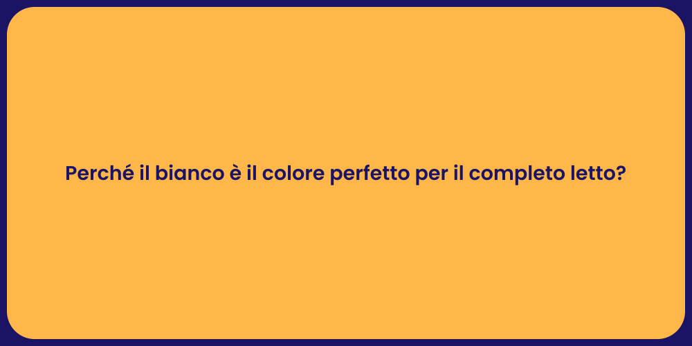 Perché il bianco è il colore perfetto per il completo letto?