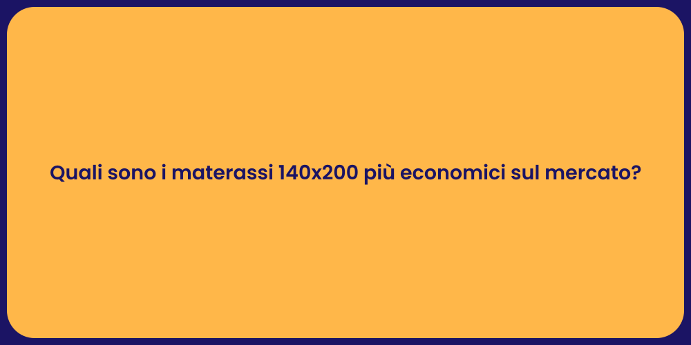 Quali sono i materassi 140x200 più economici sul mercato?