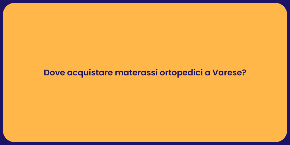 Dove acquistare materassi ortopedici a Varese?