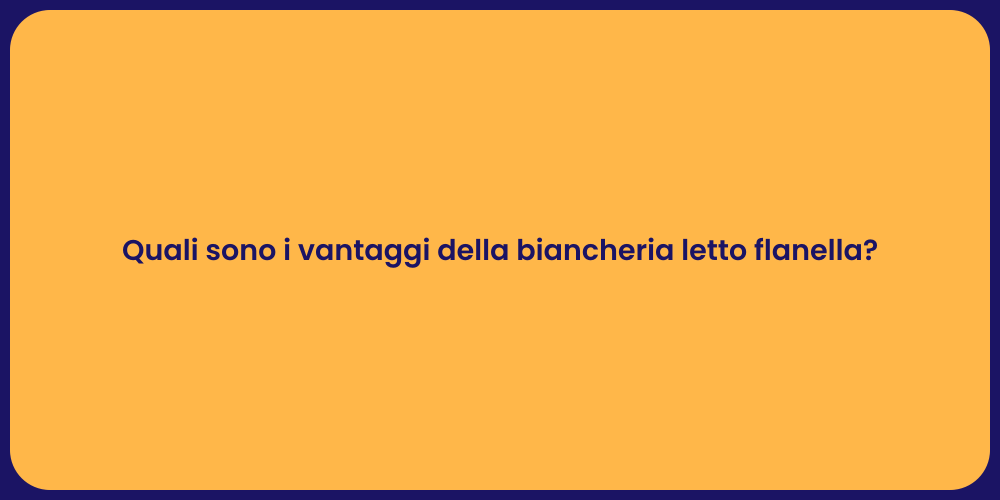 Quali sono i vantaggi della biancheria letto flanella?