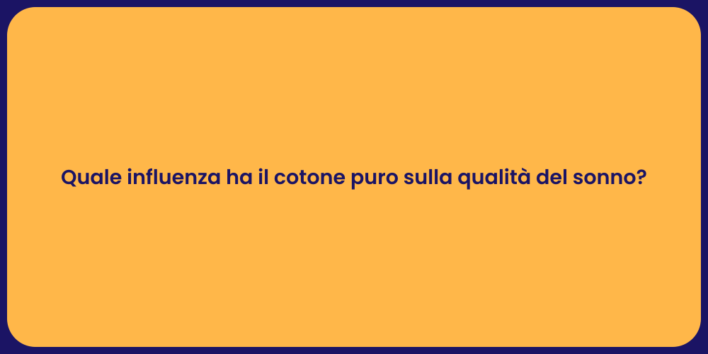 Quale influenza ha il cotone puro sulla qualità del sonno?