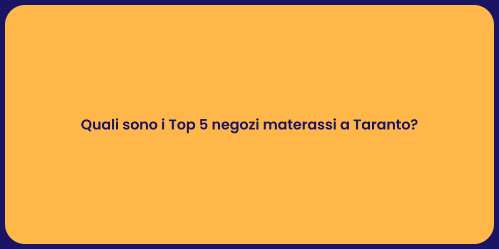 Quali sono i Top 5 negozi materassi a Taranto?