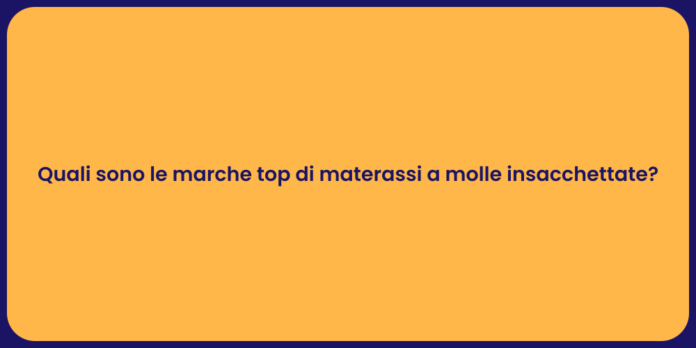 Quali sono le marche top di materassi a molle insacchettate?