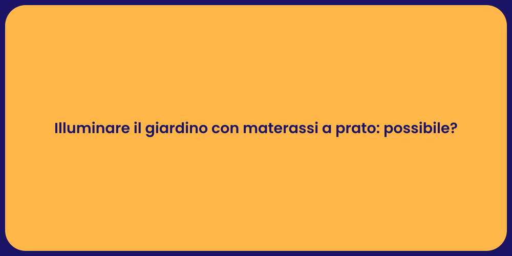 Illuminare il giardino con materassi a prato: possibile?