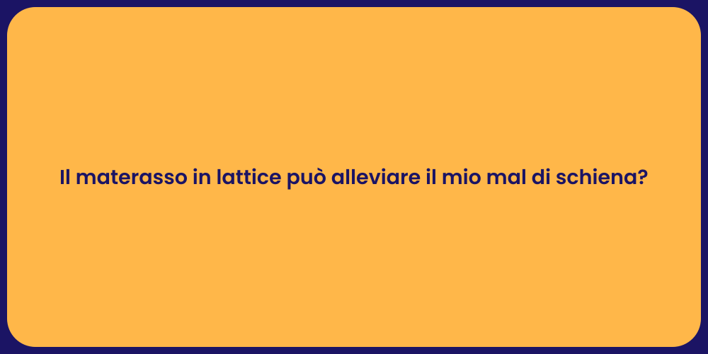 Il materasso in lattice può alleviare il mio mal di schiena?