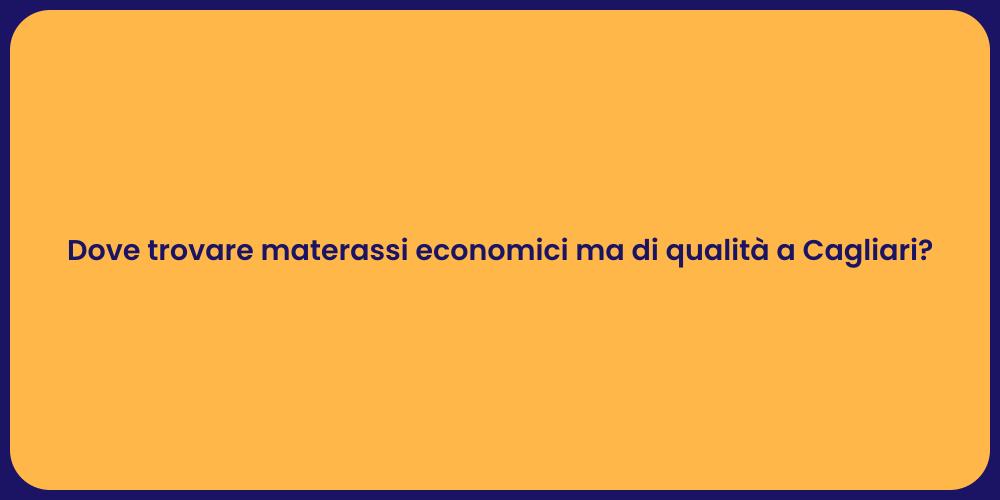 Dove trovare materassi economici ma di qualità a Cagliari?