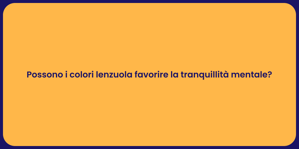 Possono i colori lenzuola favorire la tranquillità mentale?